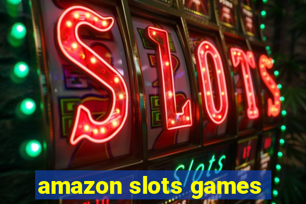 amazon slots games